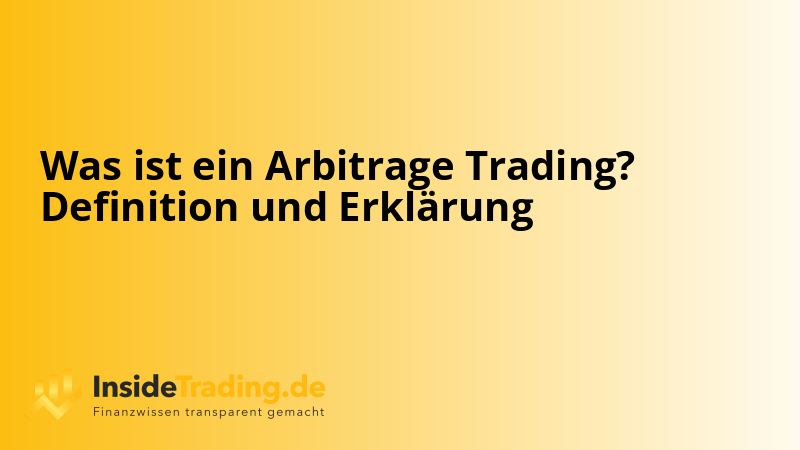 Was ist ein Arbitrage Trading? Definition und Erklärung