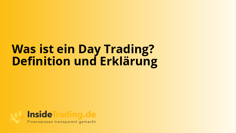 Was ist ein Day Trading? Definition und Erklärung