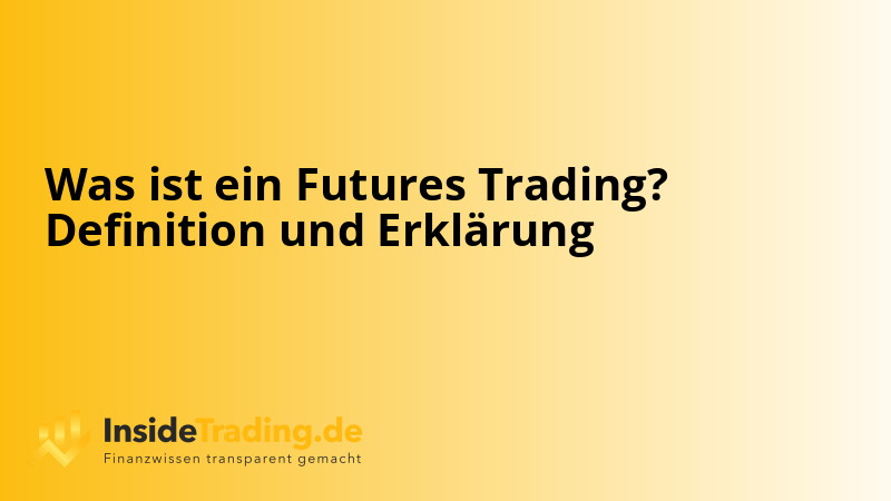 Was ist ein Futures Trading? Definition und Erklärung