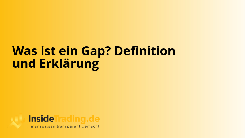 Was ist ein Gap? Definition und Erklärung