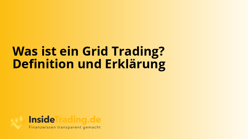 Was ist ein Grid Trading? Definition und Erklärung