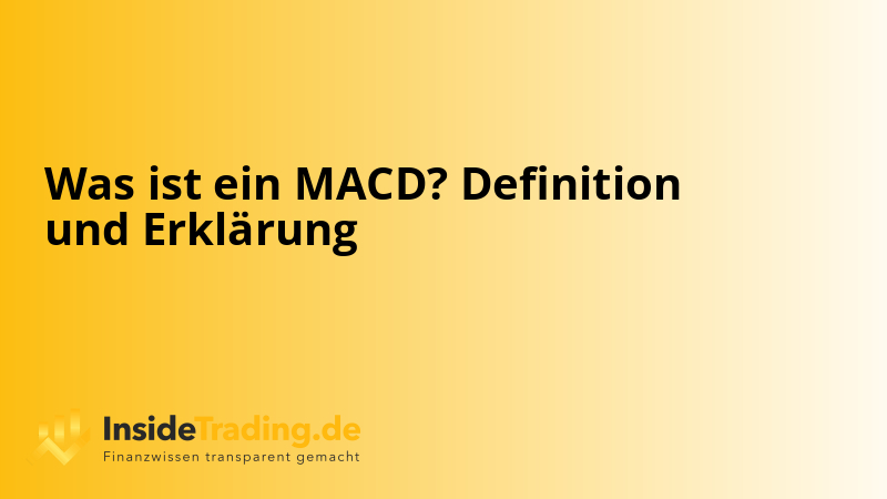 Was ist ein MACD? Definition und Erklärung