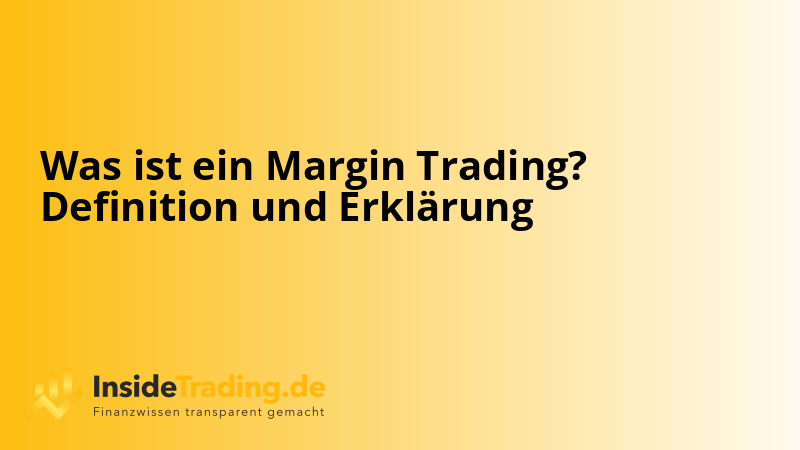 Was ist ein Margin Trading? Definition und Erklärung