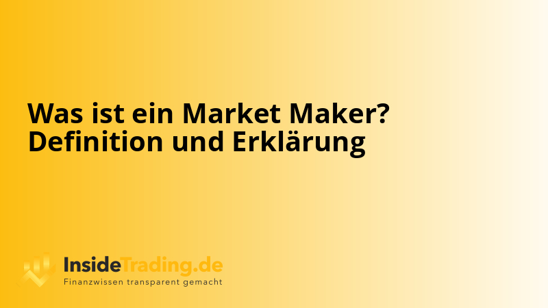 Was ist ein Market Maker? Definition und Erklärung