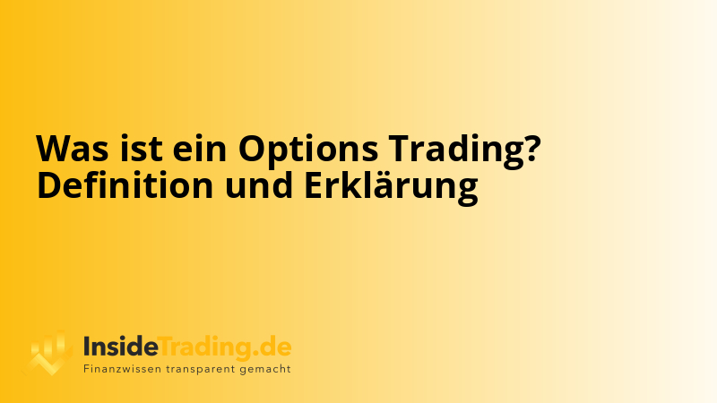 Was ist ein Options Trading? Definition und Erklärung