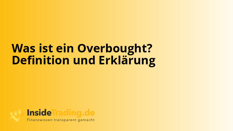 Was ist ein Overbought? Definition und Erklärung