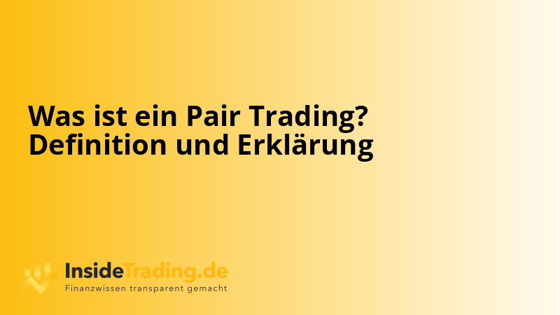 Was ist ein Pair Trading? Definition und Erklärung
