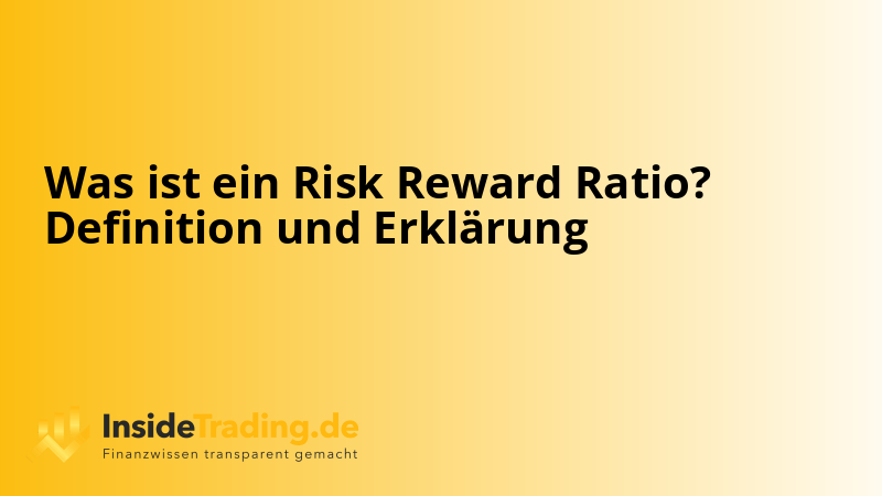 Was ist ein Risk Reward Ratio? Definition und Erklärung