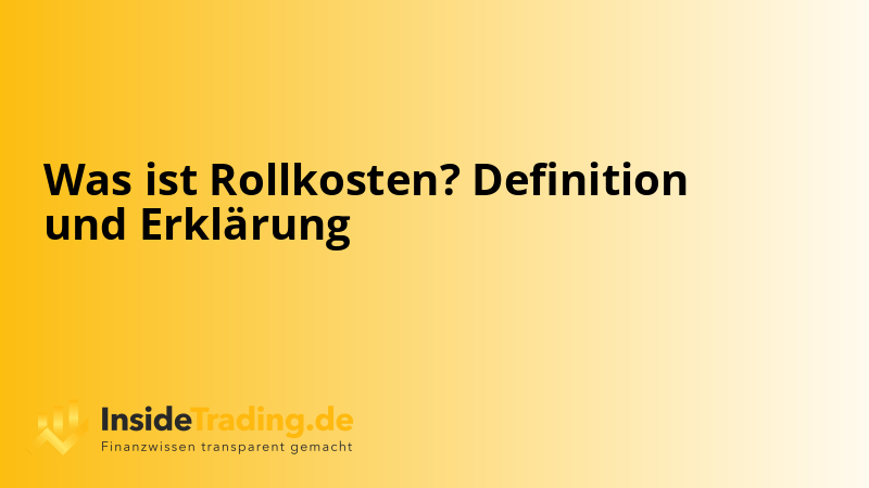 Was ist Rollkosten? Definition und Erklärung