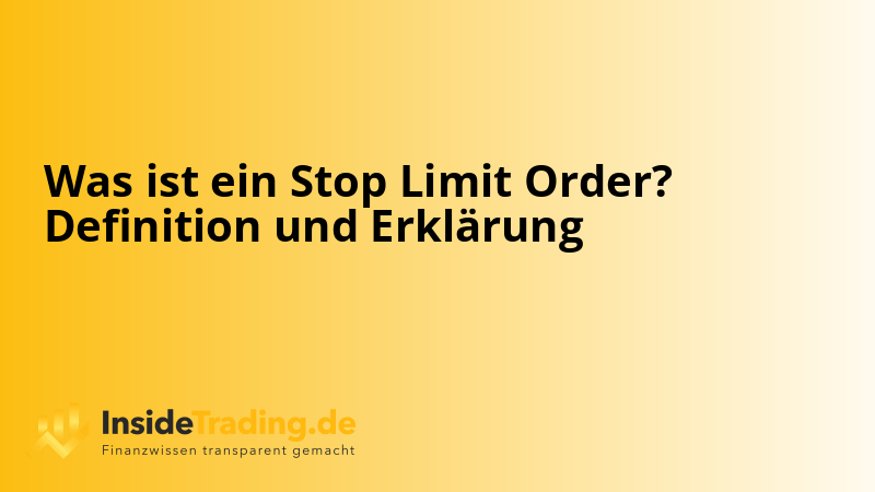 Was ist ein Stop Limit Order? Definition und Erklärung