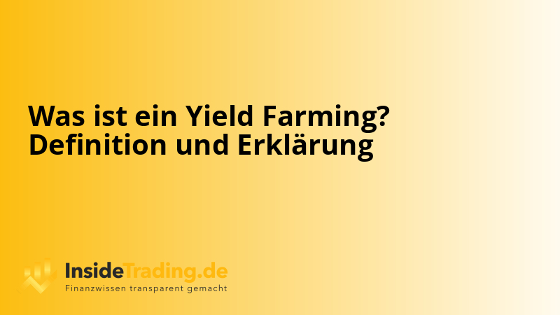 Was ist ein Yield Farming? Definition und Erklärung